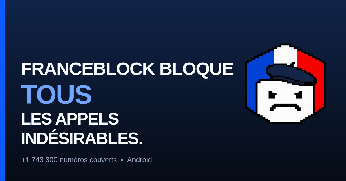 Bloquer tous les appels indésirables sur Android - FranceBlock